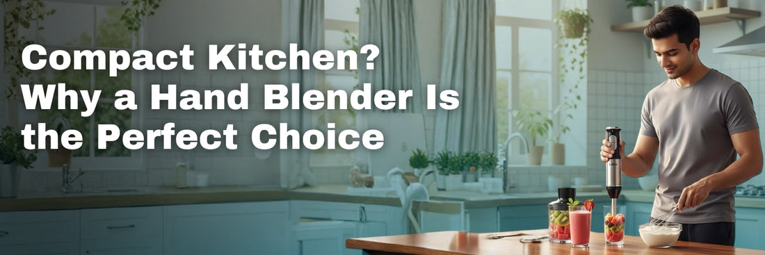 Compact Kitchen? Why the Libra Hand Blender Is the Perfect Choice