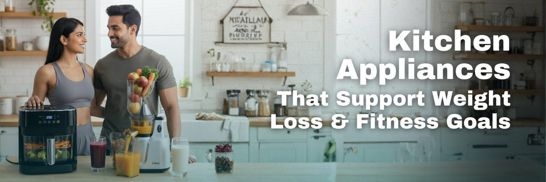 Kitchen Appliances That Support Weight Loss & Fitness Goals